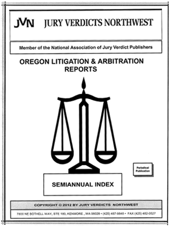 Oregon Litigation & Arbitration Reports Semi-Annual Index